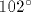 102^\circ 