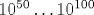 10^{50}\ldots10^{100}