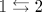 1\leftrightarrows 2