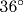 36^{\circ}