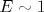 E\sim 1