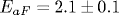 E_{aF}=2.1\pm 0.1