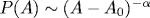 P(A)\sim(A-A_0)^{-\alpha}