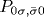 P_{0\sigma,\bar{\sigma} 0}