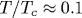 T/T_c\approx 0.1