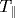 T_{\parallel}