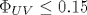 \Phi_{UV}\leq0.15