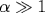 \alpha\gg 1