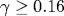 \gamma\geq 0.16