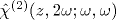 \hat{\chi}^{(2)}(z,2\omega;\omega,\omega)