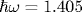 \hbar\omega= 1.405