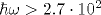 \hbar\omega>2.7\cdot10^2