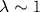 \lambda\sim 1