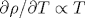 \partial \rho /\partial T\propto T