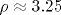 \rho\approx 3.25
