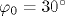 \varphi _0 =30^{\circ }