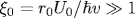 \xi_0 = r_0 U_0/\hbar v \gg 1