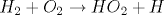 {H}_2+{O}_2 \rightarrow {HO}_2+{H}